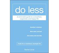 Haz menos: Guía minimalista para una vida simplificada, organizada y feliz