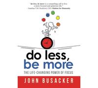 Do Less, Be More: The Life-Changing Power of Focus