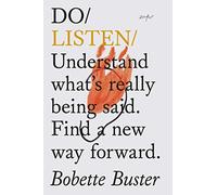 Do Listen: Understand what's really being said. Find a new way forward.: 18 (Do Books)