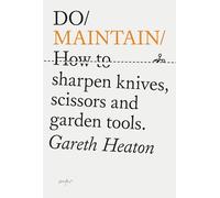 Do Maintain: How to sharpen knives, scissors and garden tools.: 44 (Do Books, 44)