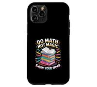 Do Math Not Magic Show Your Work Escuela de maestros |---- Carcasa para iPhone 11 Pro