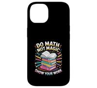 Do Math Not Magic Show Your Work Escuela de maestros |---- Carcasa para iPhone 14