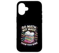 Do Math Not Magic Show Your Work Escuela de maestros |---- Carcasa para iPhone 16