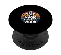 Do Math Not Magic Show Your Work Escuela de maestros |- PopSockets PopGrip Adhesivo