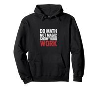 Do Math Not Magic Show Your Work Escuela de Maestros |- Sudadera con Capucha