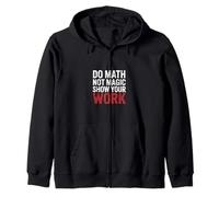 Do Math Not Magic Show Your Work Escuela de Maestros |- Sudadera con Capucha