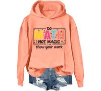 Do Math Not Magic Show Your Work - Sudadera con texto en inglés "Do Math Not Magic Show Your Work", camiseta para profesores de matemáticas para mujeres y hombres, Hami Orange-1, M