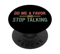 Do Me A Favor and Stop Talking PopSockets PopGrip Adhesivo