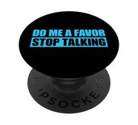 Do Me A Favor and Stop Talking PopSockets PopGrip Adhesivo
