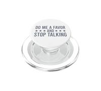 Do Me A Favor and Stop Talking PopSockets PopGrip para MagSafe