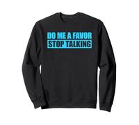 Do Me A Favor and Stop Talking Sudadera