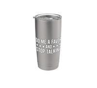Do Me A Favor And Stop Talking Vaso térmico de acero inoxidable de doble pared