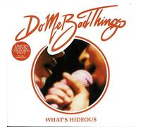 Do Me Bad Things - What's Hideous [Vinilo]