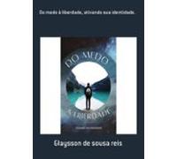 Do Medo À Liberdade Ativando Sua Identidade. (ebook)