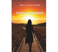 DO MEDO AO AMANHECER