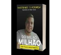 Do Mil Ao Milhão Com Pouco Investimento: Guia Completo (ebook)