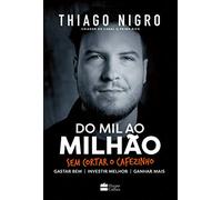 Do Mil ao Milhão. Sem Cortar o Cafezinho. (Português)