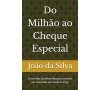 Do Milhão ao Cheque Especial: Como Más Escolhas Pessoais Levaram um Investidor ao Fundo do Poço