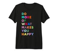 Do More of What Gives You Happiness Motivational Quotes Cool Camiseta Premium