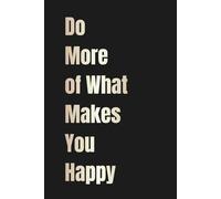 Do More of What Makes You Happy: A Lined Notebook for Daily Writing, Goal-Setting & Positive Reflection to Inspire Happiness and Self-Growth | 6x9 inch | 160 Ruled Pages