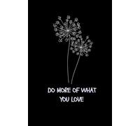 Do More Of what you love: Inspirational Lined Notebook | 6x9 | 120 Pages for Journaling, Writing, Ideas & Notes