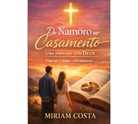 Do Namoro ao Casamento: Uma Jornada com Deus