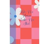 Do No Harm. Take No Shit.: Journal Planner Notebook Diary for her for him for them for family for friend for work for home for gift