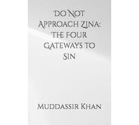 Do Not Approach Zina: The Four Gateways to Sin (Learn from Classic Salafi Islamic Books)
