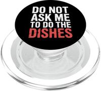 Do Not Ask Me To Do The Dishes - PopSockets PopGrip para MagSafe