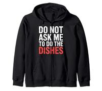 Do Not Ask Me To Do The Dishes - Sudadera con Capucha