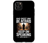 Do Not Be Afraid Keep On Speaking Acts 18 Courage Versículo Carcasa para iPhone 11 Pro Max
