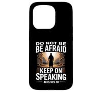 Do Not Be Afraid Keep On Speaking Acts 18 Courage Versículo Carcasa para iPhone 15 Pro