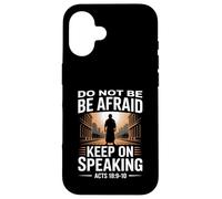 Do Not Be Afraid Keep On Speaking Acts 18 Courage Versículo Carcasa para iPhone 16