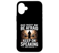 Do Not Be Afraid Keep On Speaking Acts 18 Courage Versículo Carcasa para iPhone 16 Plus