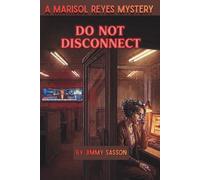 Do Not Disconnect: A Marisol Reyes Mystery: A Gripping Workplace Slow-Burn Murder Mystery Novel