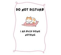 Do Not Disturb...: A Cute & Quirky Journal -White (6" x 9", 150 Lined Pages, Paperback Cover)