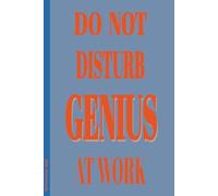 Do Not Disturb Genius At Work: 6x9 Lined Funny sarcastic Work Notebook, 100 Page Gag Gift For office coworkers | Secret Santa Alternative & Fun Gift Idea
