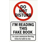 Do Not Disturb: I’m Reading This Fake Book - in case someone boring tries to talk to me: Prank Gift Ideas (Les Cooke's Prank Gift Book Shop)