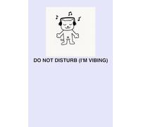 Do Not Disturb (I'm Vibing): A notebook for tuning in, zoning out & feeling everything quietly