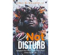 Do Not Disturb: Safeguard Your Mind. Protect Your Peace. Armor Up for Life.