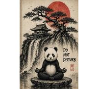 Do Not Disturb: Zen Panda Journal Inner Peace Notebook for Mindfulness, Meditation & Stress Relief: A Calm & Focus Notebook for Mindfulness, Relaxation, and Quiet Time