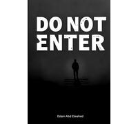 Do Not Enter: 100 True Stories of Forbidden and Deadly Places Around the World (Horror & Supernatural)
