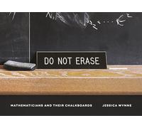 Do Not Erase: Mathematicians and Their Chalkboards
