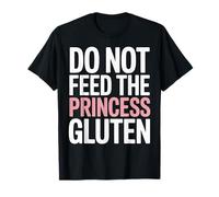 Do Not Feed The Princess Gluten Funny Gluten Free Camiseta