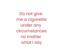 "Do Not Give Me a Cigarette Under Any Circumstance, No Matter What I Say": Recovery, Relapse, and Other Scribbles