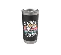Do Not Give This Man Alcohol Warning Party Drunk - Vaso térmico de acero inoxidable de doble pared