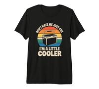 Do Not Hate Me Because I’m Little Cooler Humor Funny Saying Camiseta Premium