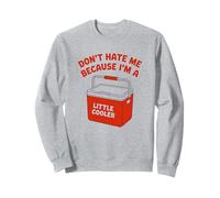 Do Not Hate Me Because I’m Little Cooler Humor Funny Saying Sudadera