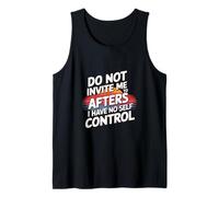Do Not Invite Me To Afters I Have No Self Control - Camiseta sin Mangas