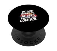 Do Not Invite Me To Afters I Have No Self Control - PopSockets PopGrip Adhesivo